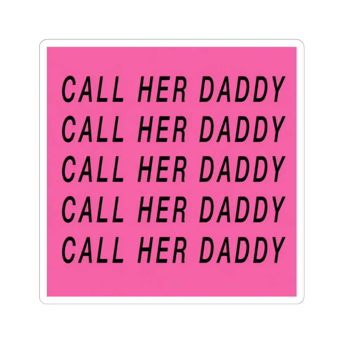 Repeating Call Her Daddy - alternate angle 3, merchandise