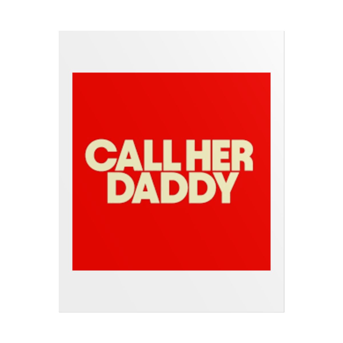 Call Her Daddy Poster #2
