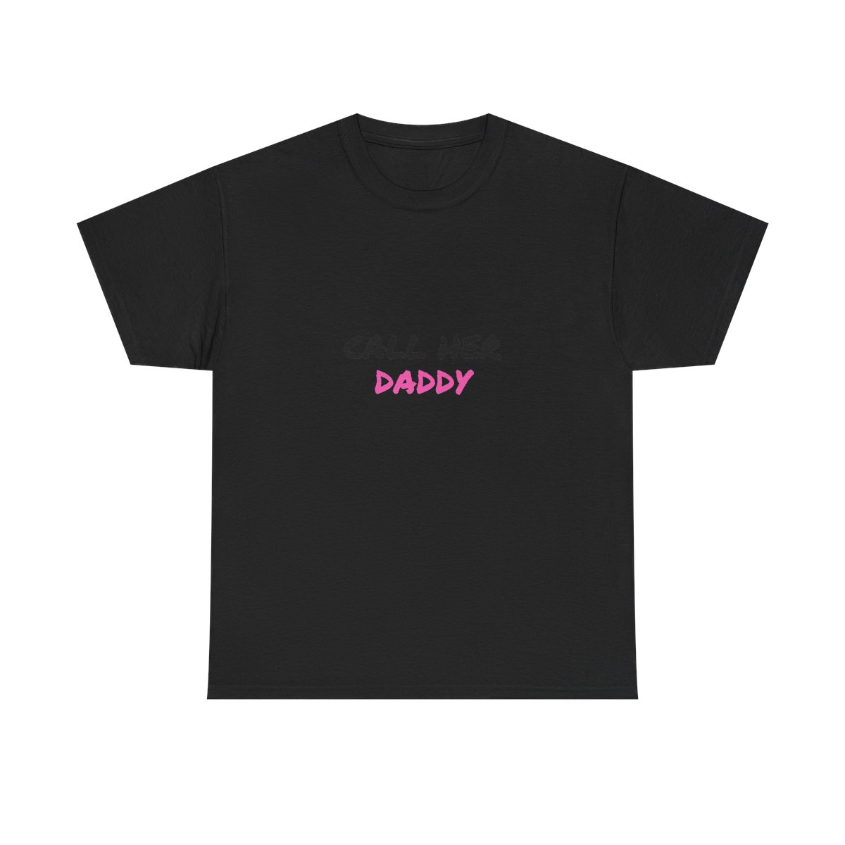 Call Her Daddy T-Shirt