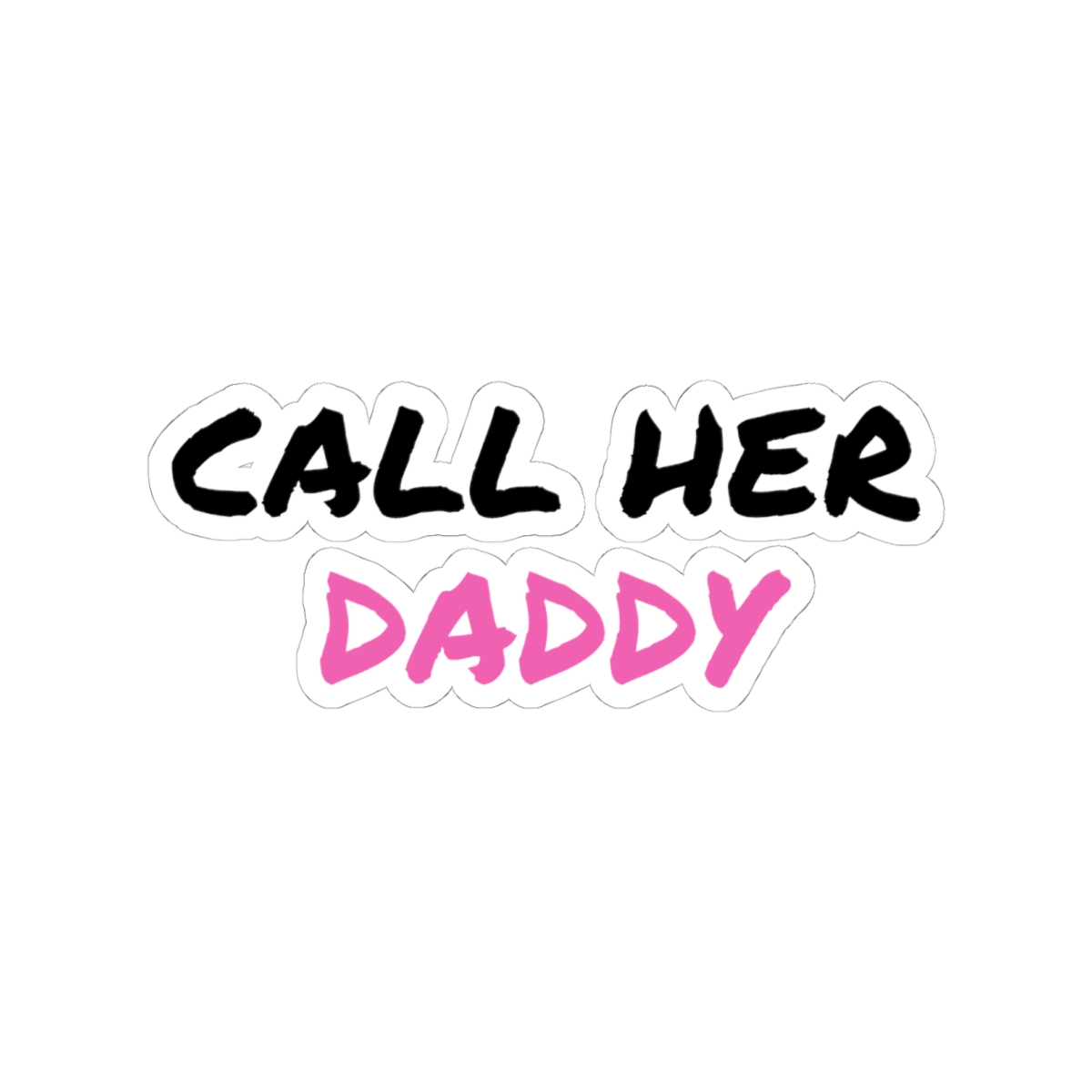 Call Her Daddy Sticker