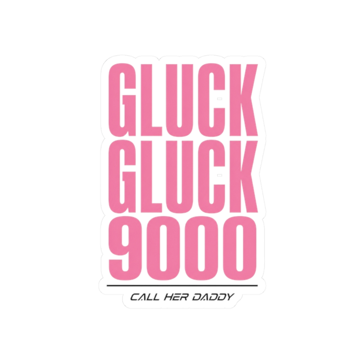 Call Her Daddy "Gluck Gluck 9000" Sticker - Official Stickers merchandise