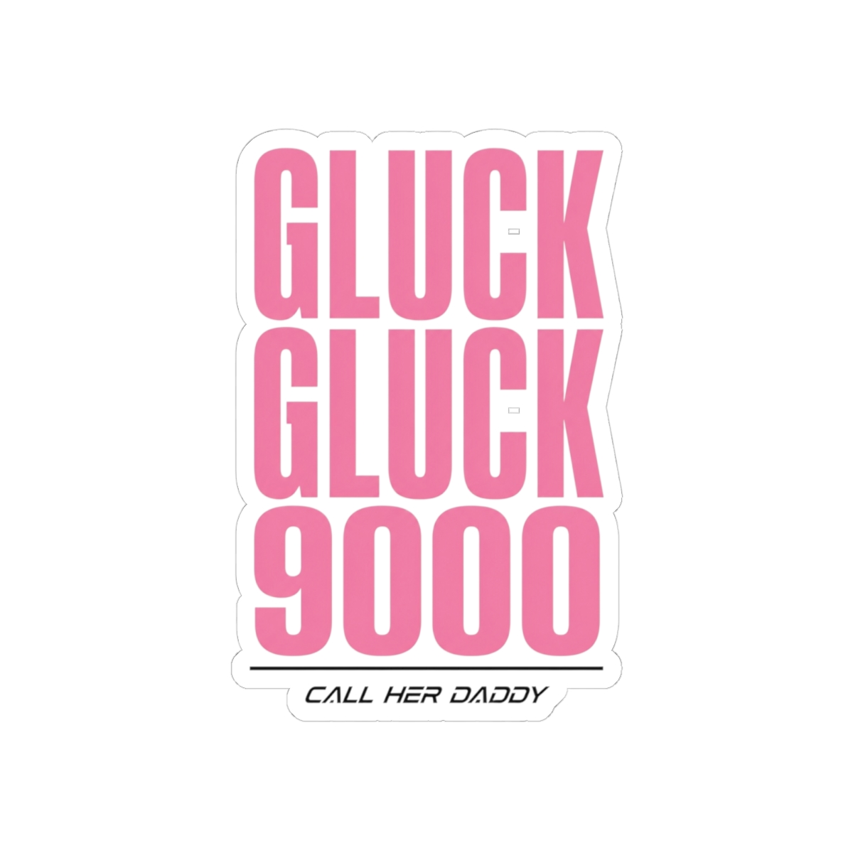 Call Her Daddy "Gluck Gluck 9000" Sticker